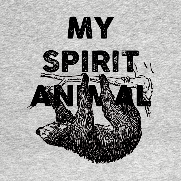 Sloth is my spirit animal - Sloth - T-Shirt | TeePublic